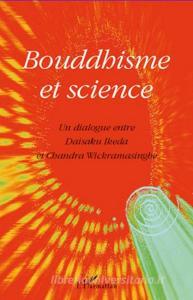 Bouddhisme et science di Chandra Wickramasinghe, Daisaku Ikeda edito da Editions L'Harmattan