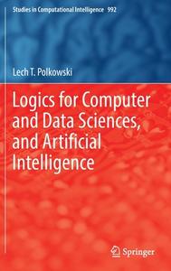 Logics for Computer and Data Sciences, and Artificial Intelligence di Lech T. Polkowski edito da Springer International Publishing