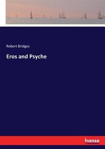 Eros and Psyche di Robert Bridges edito da hansebooks