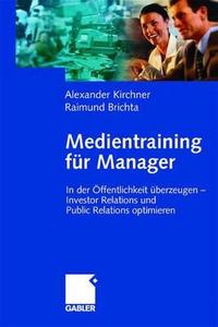 Medientraining Fur Manager di Alexander Kirchner, Raimund Brichta edito da Gabler Verlag