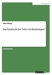 Das Faustrecht Bei G Tz Von Berlichingen di Visar Nonaj edito da Grin Publishing