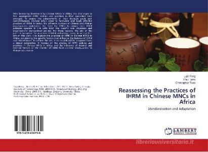 Reassessing the Practices of IHRM in Chinese MNCs in Africa di Lujia Feng, Paul Barry, Christopher Rees edito da LAP Lambert Academic Publishing