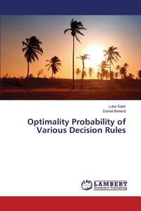 Optimality Probability of Various Decision Rules di Luba Sapir, Daniel Berend edito da LAP Lambert Academic Publishing