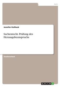 Sachenrecht. Prüfung des Herausgabeanspruchs di Jennifer Keilhack edito da GRIN Verlag