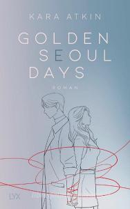 Golden Seoul Days di Kara Atkin edito da LYX