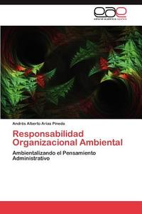 Responsabilidad Organizacional Ambiental di Andrés Alberto Arias Pineda edito da EAE