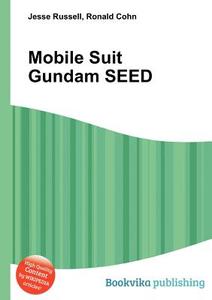 Mobile Suit Gundam Seed di Jesse Russell, Ronald Cohn edito da Book On Demand Ltd.
