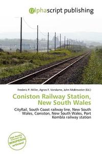 Coniston Railway Station, New South Wales edito da Alphascript Publishing