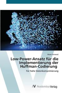 Low-Power-Ansatz für die Implementierung der Huffman-Codierung di Maan Hameed edito da AV Akademikerverlag