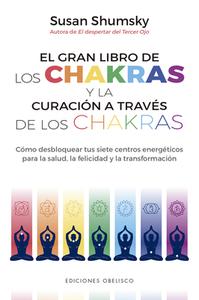 El Gran Libro de Los Chakras Y La Curacion a Traves de Los Chakras di Susan Shumsky edito da OBELISCO PUB INC