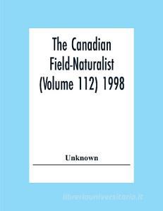 The Canadian Field-Naturalist (Volume 112) 1998 di Unknown edito da Alpha Editions
