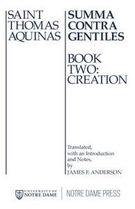 Summa Contra Gentiles v. 2; Creation di Saint Thomas Aquinas edito da University of Notre Dame Press