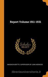 Report Volume 1911-1931 edito da FRANKLIN CLASSICS TRADE PR