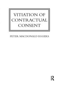 Vitiation Of Contractual Consent di Peter MacDonald Eggers edito da Taylor & Francis Ltd