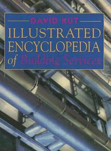 Illustrated Encyclopedia of Building Services di David Kut edito da Taylor & Francis Ltd