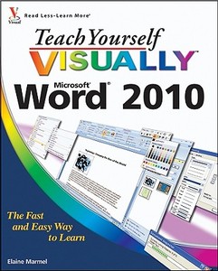 Teach Yourself VISUALLY Word 2010 di Elaine Marmel edito da John Wiley & Sons