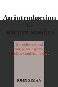 An Introduction to Science Studies di J. M. Ziman edito da Cambridge University Press