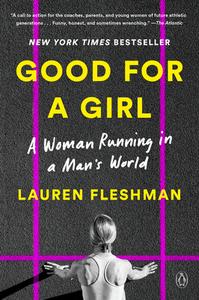 Good for a Girl: A Woman Running in a Man's World di Lauren Fleshman edito da PENGUIN GROUP