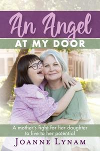 AN ANGEL AT MY DOOR: A MOTHER'S FIGHT FO di JOANNE LYNAM edito da LIGHTNING SOURCE UK LTD