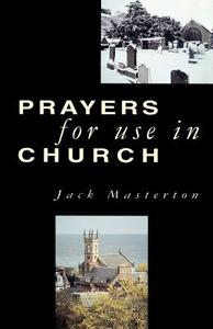 Prayers for Use in Church di Jack Masterton edito da St Andrew Press