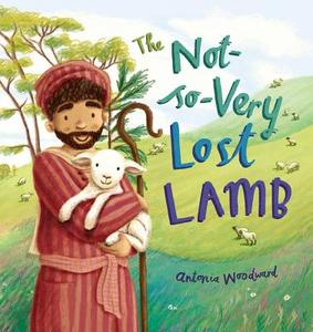 The Not-So-Very Lost Lamb di Antonia Woodward edito da Lion Hudson Plc