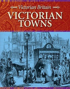 Victorian Towns di Stewart Ross edito da Hachette Children's Books