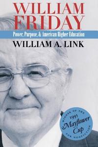 William Friday di William A. Link edito da The University Of North Carolina Press