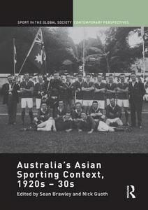 Australia's Asian Sporting Context, 1920s - 30s edito da Taylor & Francis Ltd