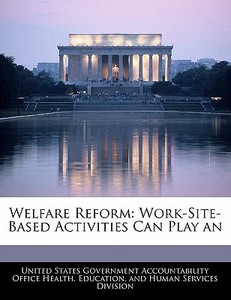 Welfare Reform: Work-site-based Activities Can Play An edito da Bibliogov