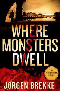 Where Monsters Dwell di Jorgen Brekke edito da Minotaur Books