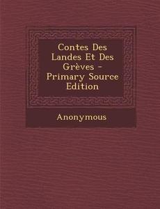 Contes Des Landes Et Des Greves di Anonymous edito da Nabu Press
