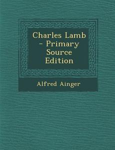 Charles Lamb di Alfred Ainger edito da Nabu Press