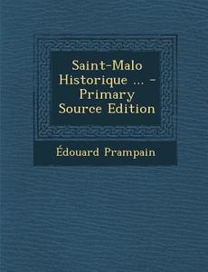 Saint-Malo Historique ... di Edouard Prampain edito da Nabu Press