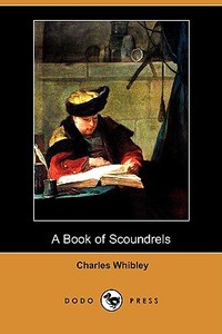 A Book of Scoundrels (Dodo Press) di Charles Whibley edito da LULU PR