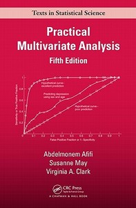 Practical Multivariate Analysis di Abdelmonem Abdelaziz Afifi, Virginia A. Clark, Susanne May, Robin Donatello edito da Taylor & Francis Ltd