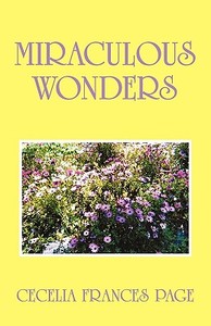 Miraculous Wonders di Cecelia Frances Page edito da Iuniverse