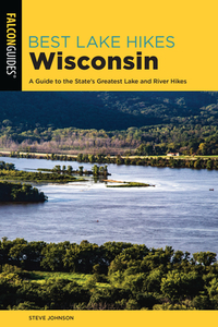 Best Lake Hikes Wisconsina Gtpb di Steve Johnson edito da Rowman & Littlefield Pod