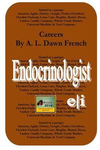 Careers: Endocrinologist di A. L. Dawn French edito da Createspace