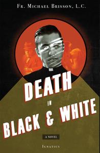 Death in Black and White di Michael Brisson edito da Ignatius Press