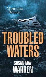 Troubled Waters di Susan May Warren edito da CTR POINT PUB (ME)