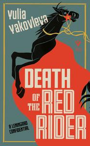 Death of the Red Rider: A Leningrad Confidential di Yulia Yakovleva edito da PUSHKIN PR