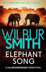 Elephant Song di Wilbur Smith edito da Zaffre Publishing