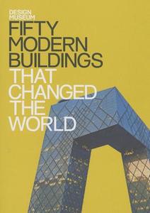 Fifty Modern Buildings That Changed The World di The Design Museum, Deyan Sudjic edito da Octopus Publishing Group