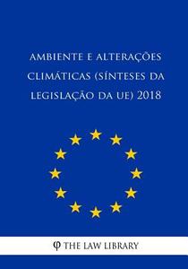 Ambiente E Alterações Climáticas (Sínteses Da Legislação Da Ue) 2018 di The Law Library edito da Createspace Independent Publishing Platform