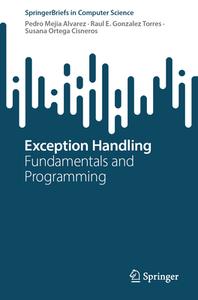 Exception Handling di Pedro Mejia Alvarez, Susana Ortega Cisneros, Raul E. Gonzalez Torres edito da Springer Nature Switzerland