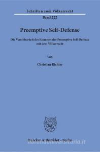 Preemptive Self-Defense di Christian Richter edito da Duncker & Humblot GmbH