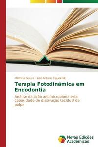 Terapia Fotodinâmica em Endodontia di Matheus Souza, José Antonio Figueiredo edito da Novas Edições Acadêmicas