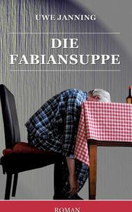 Die Fabiansuppe di Uwe Janning edito da Books on Demand