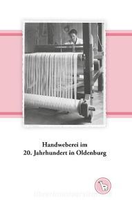Handweberei im 20. Jahrhundert in Oldenburg di Kurt Dröge edito da Books on Demand