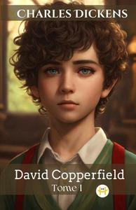 David Copperfield - Tome I (French Edition) di Charles Dickens edito da Happy Hour Books